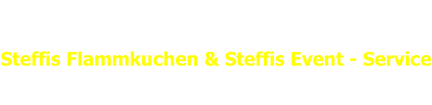 Steffis Flammkuchen & Steffis Event - Service